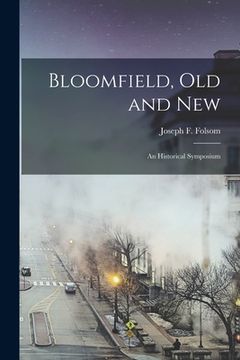 portada Bloomfield, Old and New: an Historical Symposium (in English)