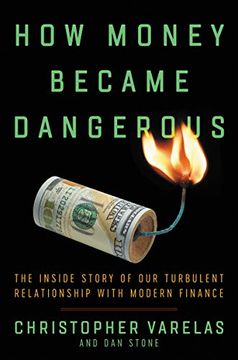 portada How Money Became Dangerous: The Inside Story of our Turbulent Relationship With Modern Finance (en Inglés)