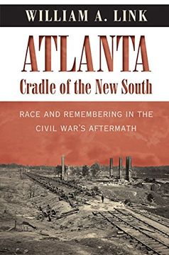 portada Atlanta, Cradle of the new South: Race and Remembering in the Civil War's Aftermath (Civil war America) (en Inglés)