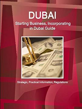 portada Dubai: Starting Business, Incorporating in Dubai Guide - Strategic, Practical Information, Regulations (World Business and Investment Library) (in English)