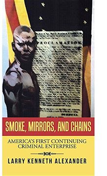 portada Smoke, Mirrors, and Chains: America's First Continuing Criminal Enterprise