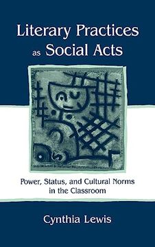 portada Literary Practices as Social Acts: Power, Status, and Cultural Norms in the Classroom (in English)