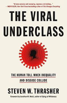 portada The Viral Underclass: The Human Toll When Inequality and Disease Collide (en Inglés)