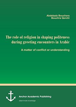 portada The Role of Religion in Shaping Politeness During Greeting Encounters in Arabic. a Matter of Conflict or Understanding