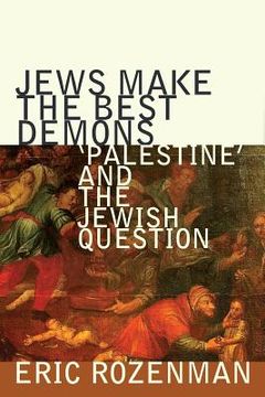 portada Jews Make the Best Demons: 'Palestine' and the Jewish Question (in English)
