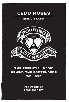 portada Pouring With Heart: The Essential Magic Behind the Bartenders we Love (in English)