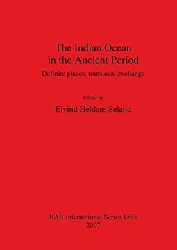 portada The Indian Ocean in the Ancient Period: Definite places, translocal exchange (BAR International Series)