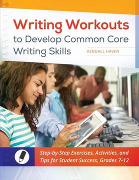 portada Writing Workouts to Develop Common Core Writing Skills: Step-By-Step Exercises, Activities, and Tips for Student Success, Grades 7Â€“12 (en Inglés)