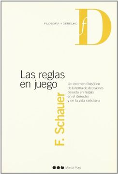 portada Las Reglas en Juego: Un Examen Filosófico de la Toma de Decisiones Basada en Reglas en el Derecho y en la Vida Cotidiana (in Spanish)