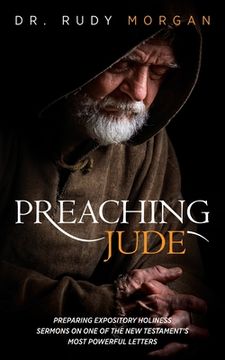 portada Preaching Jude: Preparing Expository Holiness Sermons on One of the New Testament's Most Powerful Letters (en Inglés)