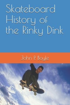 portada Skateboard History of the Rinky Dink (en Inglés)