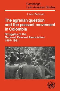 portada The Agrarian Question and the Peasant Movement in Colombia: Struggles of the National Peasant Association, 1967 1981 (Cambridge Latin American Studies) (in English)