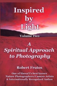 portada Inspired by Light: A Spiritual Approach to Photography Volume Two (en Inglés)