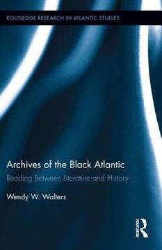 portada archives of the black atlantic: reading between literature and history (en Inglés)