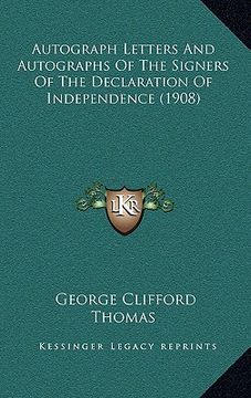 portada autograph letters and autographs of the signers of the declaration of independence (1908) (en Inglés)