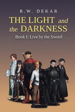 portada The Light and the Darkness: Live By the Sword (in English)