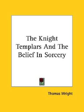 portada the knight templars and the belief in sorcery (en Inglés)