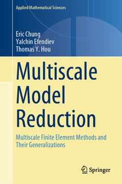 portada Multiscale Model Reduction: Multiscale Finite Element Methods and Their Generalizations (en Inglés)