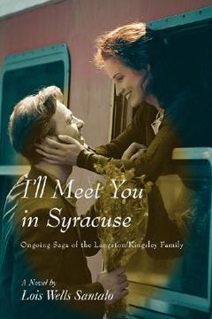 portada i'll meet you in syracuse: ongoing saga of the langston/kingsley family (in English)