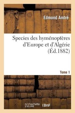 portada Species Des Hyménoptères d'Europe Et d'Algérie. T1 (en Francés)