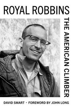 Royal Robbins: The American Climber