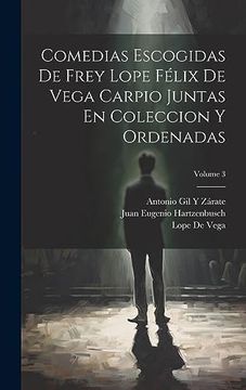 portada Comedias Escogidas de Frey Lope Félix de Vega Carpio Juntas en Coleccion y Ordenadas; Volume 3