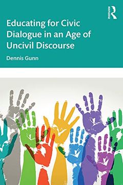 portada Educating for Civic Dialogue in an age of Uncivil Discourse (en Inglés)