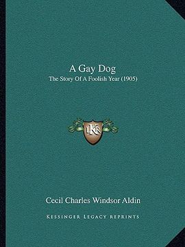 portada a gay dog: the story of a foolish year (1905)