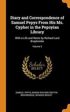 portada Diary and Correspondence of Samuel Pepys From his ms. Cypher in the Pepsyian Library: With a Life and Notes by Richard Lord Braybrooke; Volume 2 