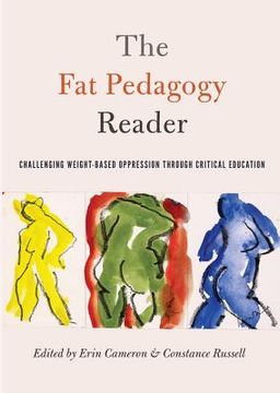 portada The Fat Pedagogy Reader: Challenging Weight-Based Oppression Through Critical Education (en Inglés)