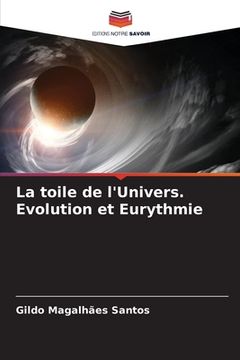 portada La toile de l'Univers. Evolution et Eurythmie (in French)