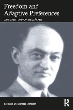 portada Freedom and Adaptive Preferences (The Graz Schumpeter Lectures) (en Inglés)