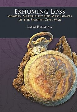 portada Exhuming Loss: Memory, Materiality and Mass Graves of the Spanish Civil War