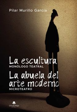 portada La Escultura. La Abuela del Arte Moderno (Microteatro) (in Spanish)