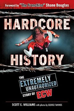 portada Hardcore History: The Extremely Unauthorized Story of Ecw