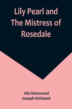 portada Lily Pearl and The Mistress of Rosedale (en Inglés)
