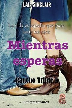 portada Mientras Esperas: Volume 1 (Rancho Triple k) (in Spanish)