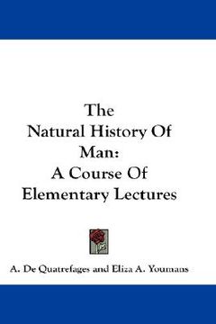 portada the natural history of man: a course of elementary lectures