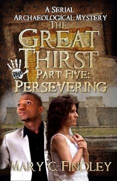 portada The Great Thirst Part Five: Persevering: A Serial Archaeological Mystery (in English)
