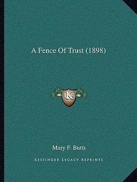 portada a fence of trust (1898) (en Inglés)