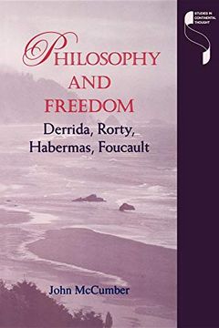 portada Philosophy and Freedom: Derrida, Rorty, Habermas, Foucault (Studies in Continental Thought) (en Inglés)