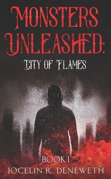 portada Monsters Unleashed: City of Flames: Book one in the Monsters Unleashed Series (in English)