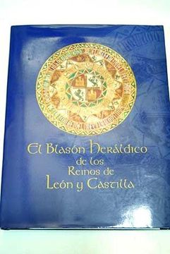 portada El Blasón Heráldico De Los Reinos De León Y Castilla
