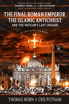 portada The Final Roman Emperor, the Islamic Antichrist, and the Vatican's Last Crusade