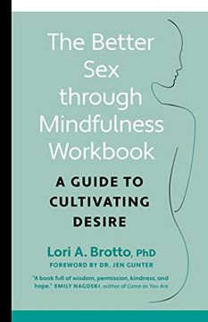 portada The Better sex Through Mindfulness Workbook: A Guide to Cultivating Desire (en Inglés)