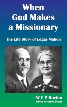 portada When God Makes a Missionary: The Life Story of Edgar Mahon (in English)