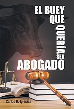 portada El Buey Que Queria Ser Abogado (Spanish Edition)