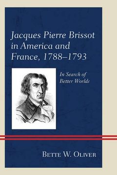 portada Jacques Pierre Brissot in America and France, 1788 1793: In Search of Better Worlds (en Inglés)