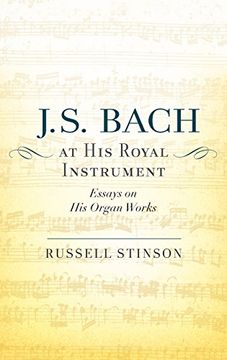 portada J. S. Bach at his Royal Instrument: Essays on his Organ Works 