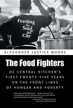 portada The Food Fighters: Dc Central Kitchen'S First Twenty-Five Years on the Front Lines of Hunger and Poverty (en Inglés)